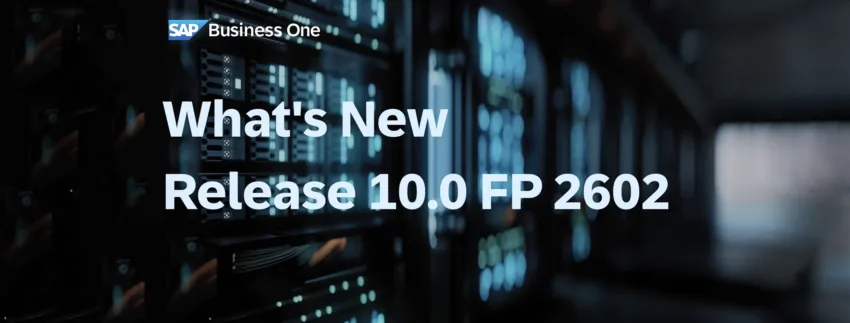 SAP Business One Feature Package 2602 mit Fokus auf neue Funktionen im Web Client
